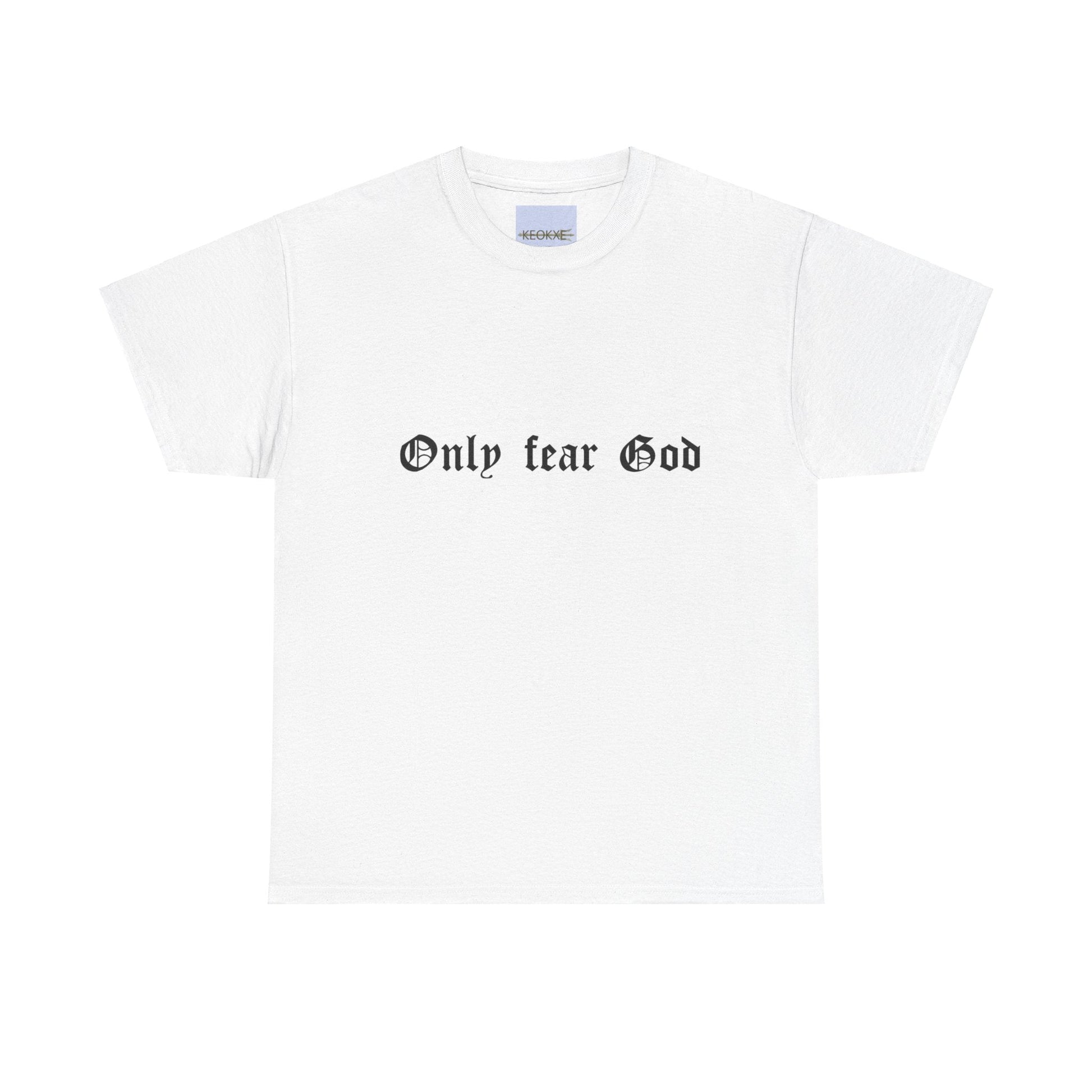 Only Fear God – Bold Christian Faith T-Shirt - mezetto KEOLIX KEOLIX