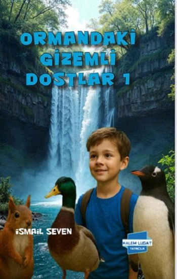 Ormandaki Gizemli Dostlar 1 – İsmail Seven – Kalem Lügat Yayıncılık – kitap kapağı