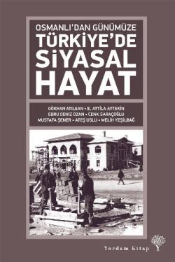 Osmanlı'dan Günümüze Türkiye'de Siyasal Hayat