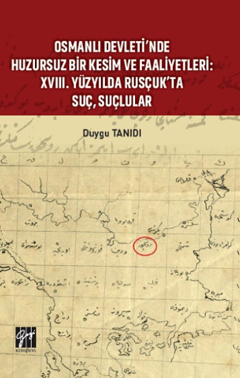 Osmanlı Devletinde Huzursuz Bir Kesim ve Faaliyetleri : XVIII. Yüzyılda Rusçuk'ta Suç, Suçlular
