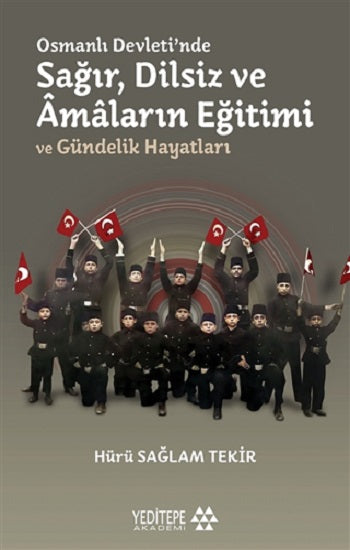 Osmanlı Devleti'nde Sağır, Dilsiz ve Amaların Eğitimi ve Gündelik Hayatları