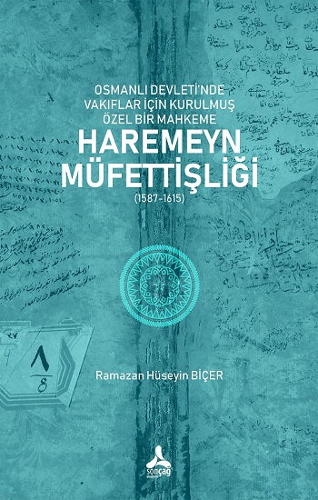 Osmanlı Devleti'nde Vakıflar İçin Kurulmuş Özel Bir Mahkeme: Haremeyn Müfettişliği (1587-1615)
