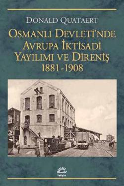Osmanlı Devletinde Avrupa İktisadi Yayını ve Direniş 1881-1908