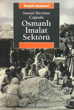 Osmanlı İmalat Sektörü: Sanayi Devrimi Çağında - mezetto