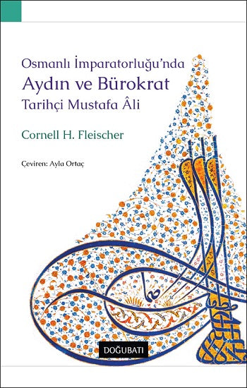 Osmanlı İmparatorluğu’nda Aydın Ve Bürokrat Tarihçi Mustafa Ali