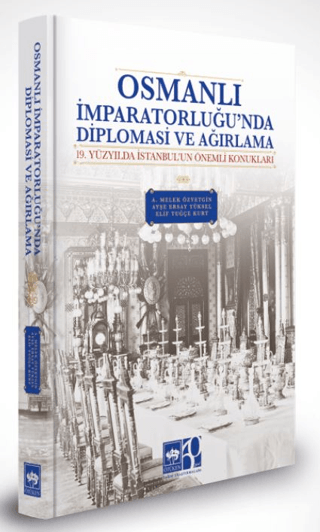 Osmanlı İmparatorluğu'nda Diplomasi ve Ağırlama (Ciltli)