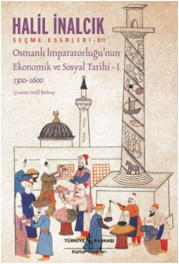 Osmanlı İmparatorluğu’nun Ekonomik ve Sosyal Tarihi – I
