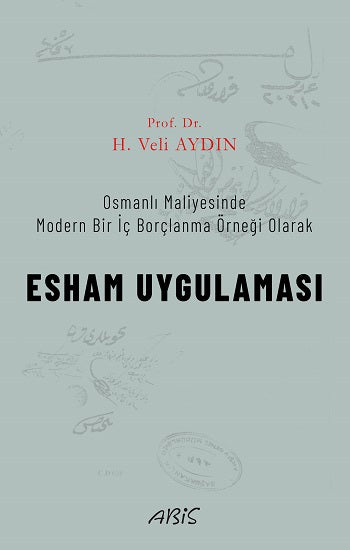 Osmanlı Maliyesinde Modern Bir İç Borçlanma Örneği Olarak ESHAM UYGULAMASI