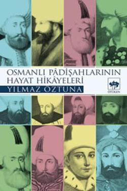 Osmanlı Padişahlarının Hayat Hikayeleri - mezetto
