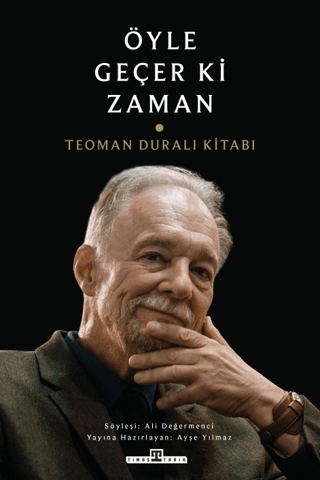 Öyle Geçer ki Zaman - Teoman Duralı Kitabı - Timaş Yayınları Kitap