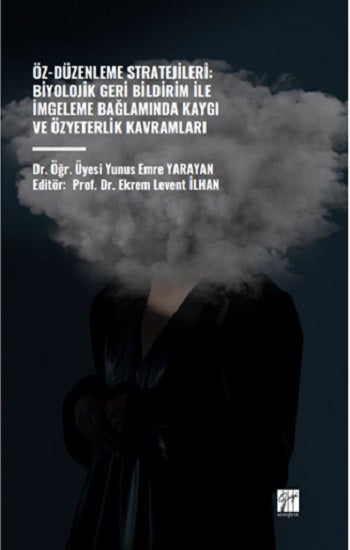 Özdüzenleme Stratejileri: Biyolojik Geri Bildirim İle İmgeleme Bağlamında Kaygı Ve Özyeterlik Kavramları