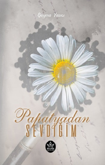 Papatyadan sevdiğim