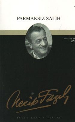 Parmaksız Salih: 51 - Necip Fazıl Bütün Eserleri
