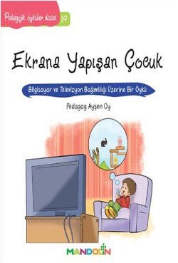 Pedagojik Öyküler: 19 - Ekrana Yapışan Çocuk - mezetto