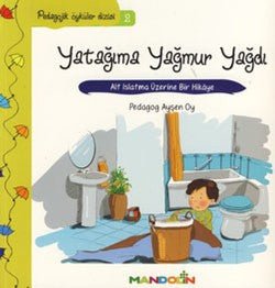 Pedagojik Öyküler: 2 - Yatağıma Yağmur Yağdı - mezetto