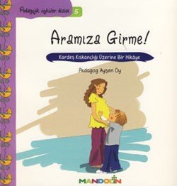 Pedagojik Öyküler: 5 - Aramıza Girme! - mezetto