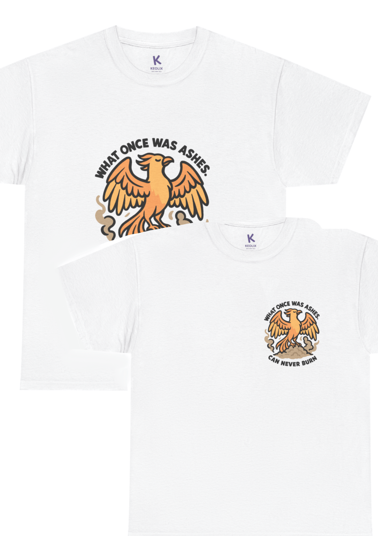 Phoenix Affirmation T-Shirt – "What Once Was Ashes Can Never Burn" - mezetto KEOLIX KEOLIX