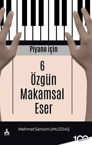Piyano İçin 6 Özgün Makamsal Eser - Sonçağ -Akademik Kitaplar Kitap
