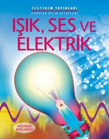 Popüler Bilim Kitapları Dizisi 01 - Işık, Ses ve Elektrik - İletişim Yayınları Kitap