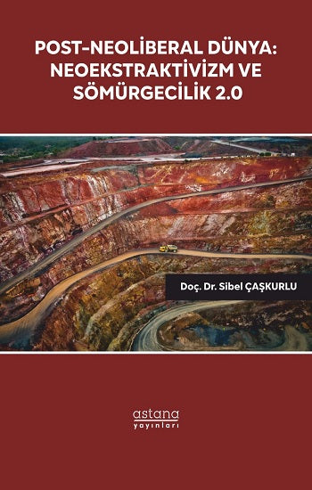 Neoliberal Sonrası Dünya: Neoekstraktivizm ve Sömürgecilik 2.0