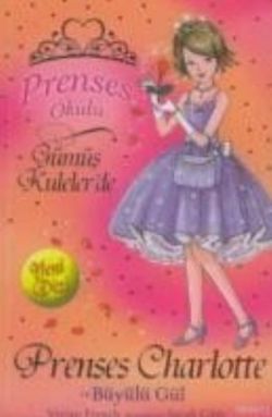 Prenses Okulu 7: Prenses Charlotte ve Büyülü Gül - mezetto