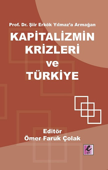 Prof. Dr. Şiir Erkök Yılmaz’a Armağan: Kapitalizmin Krizleri ve Türkiye