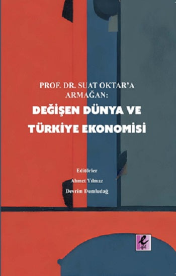 Prof. Dr Suat Oktar’a Armağan: Değişen Dünya ve Türkiye Ekonomisi