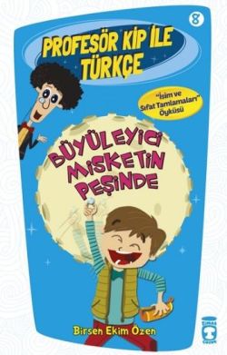Profesör Kip ile Türkçe 8 - Büyüleyici Misketin Peşinde