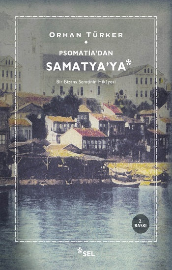 Psomatia'dan Samatya'ya - Bir Bizans Semtinin Hikayesi