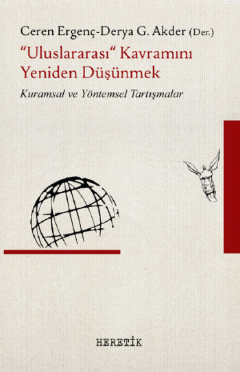 &quot;Uluslararası&quot; Kavramını Yeniden Düşünmek (Kuramsal ve Yöntemsel Tartışmalar)