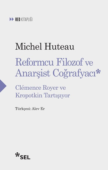 Reformcu Filozof ve Anarşist Coğrafyacı - Clemence Royer Ve Kropotkin Tartışıyor