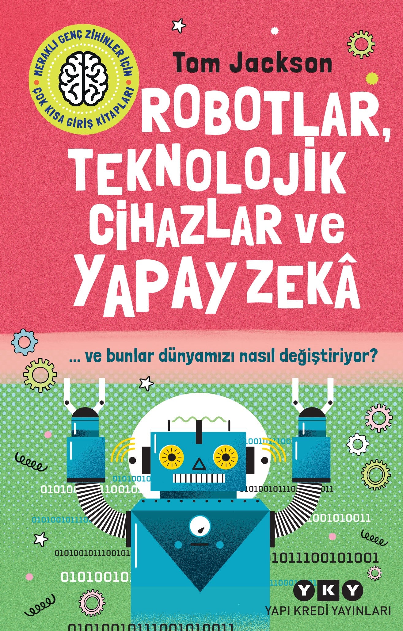 Robotlar, Teknolojik Cihazlar ve Yapay Zeka ve Bunlar Dünyamızı Nasıl Değiştiriyor?
