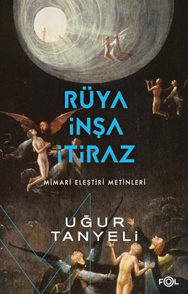Rüya, İnşa, İtiraz -Mimari Eleştiri Metinleri