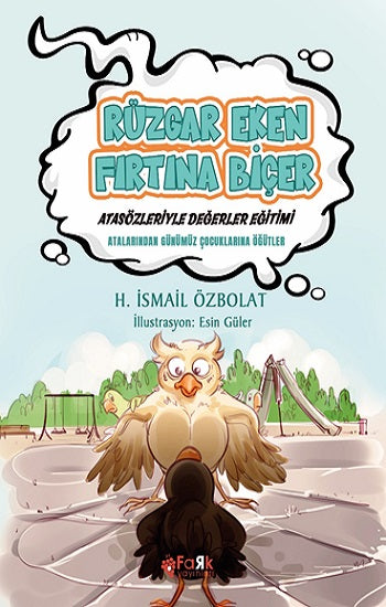 Rüzgar Eken Fırtına Biçer (Atasözleriyle Değerler Eğitimi)