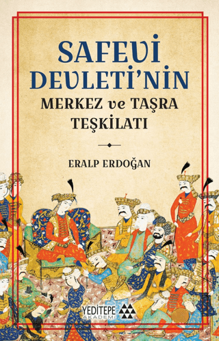 Safevi Devleti'nin Merkez und Taşra Teşkilatı