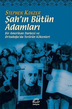 Şah'ın Bütün Adamları: Bir Amerikan Darbesi ve Ortadoğu'da Terörün Kökenleri - mezetto
