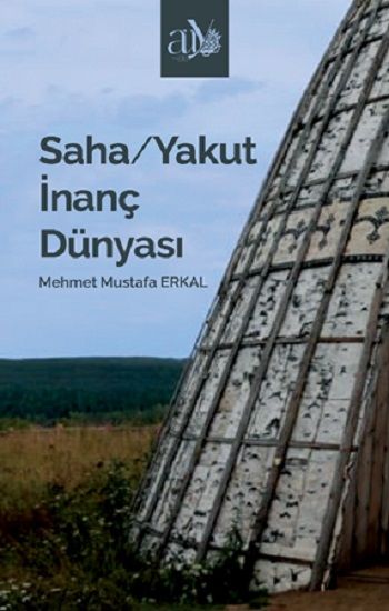 Saha/Yakut İnanç Dünyası - Ankara Üniversitesi Yayınevi Kitap
