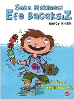 Şaka Makinesi Efe Bacaksız 1. Kitap : O Ben Değildim Ki! - mezetto