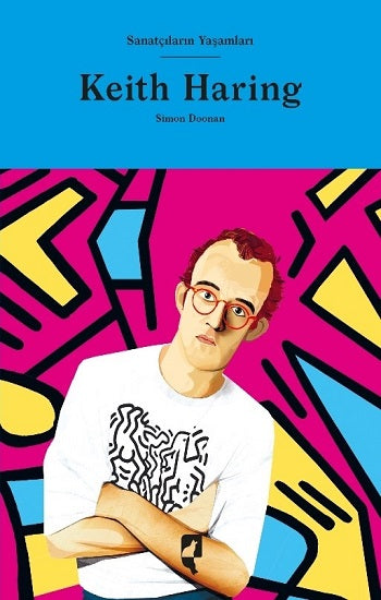 Sanatçıların Yaşamları – Keith Haring (Ciltli)