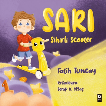 Sarı Sihirli Scooter - Bilgi Yayınevi Çocuk Kitap