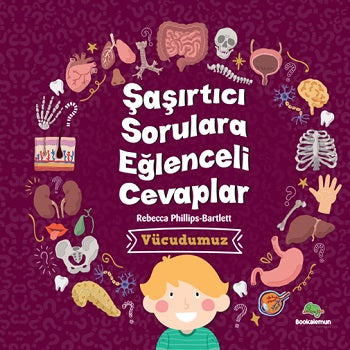Çocukların Sorularına Eğenceli Cevaplar –Vücudumuz