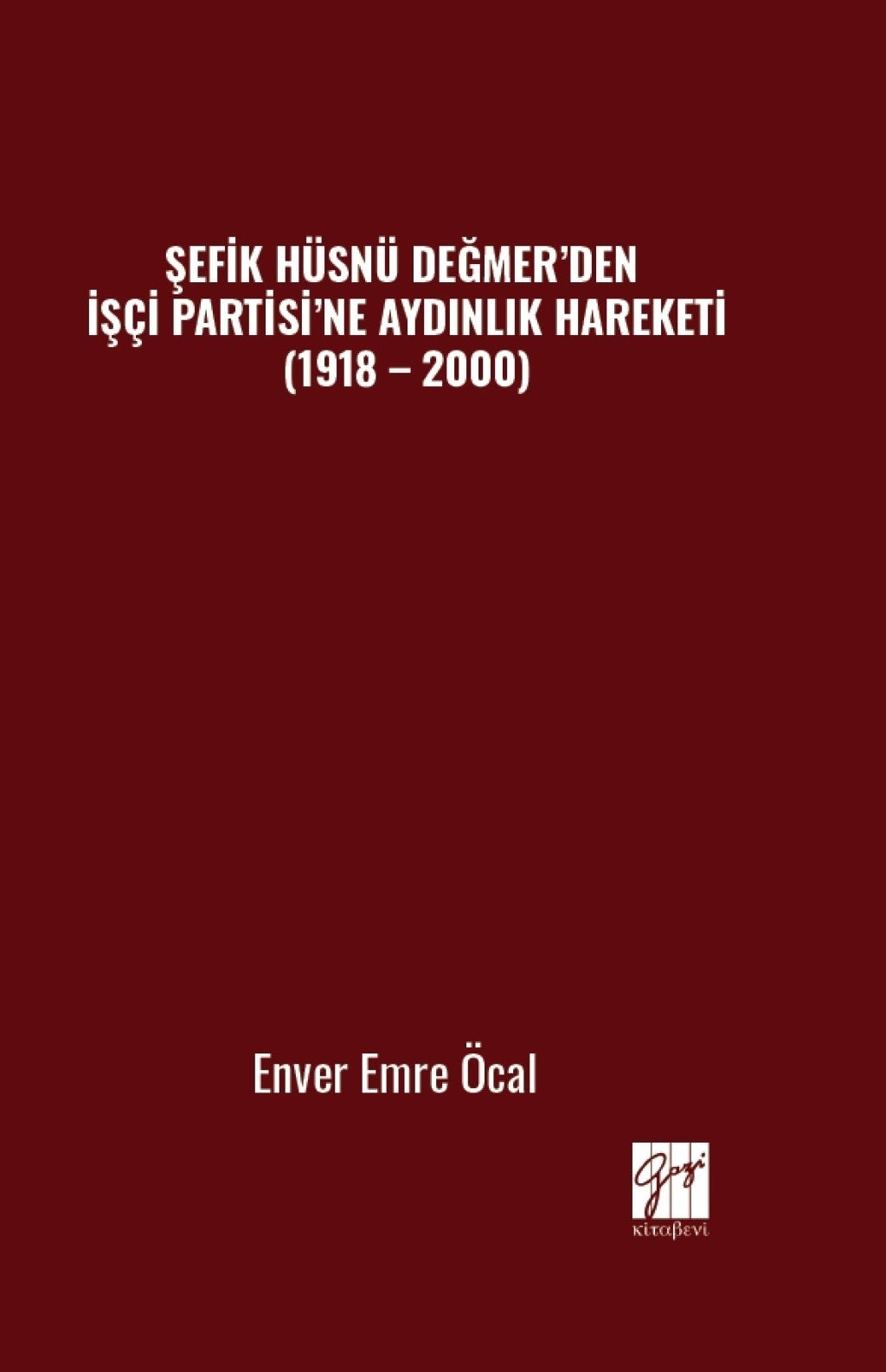 Şefik Hüsnü Değmer'den İşçi Partisi'ne Aydınlık Hareketi (1918 – 2000)