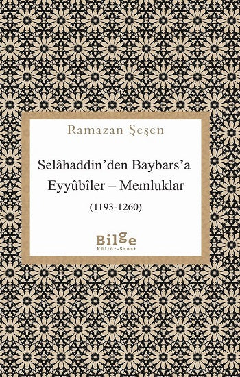 Selahaddin'den Baybars'a Eyyubiler – Memluklar (1193-1260)