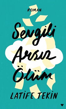 Sevgili Arsız Ölüm Ciltli Latife Tekin - Can Yayınları - Mezetto.co.uk - Türkçe Büyülü Gerçekçilik Romanı İngiltere