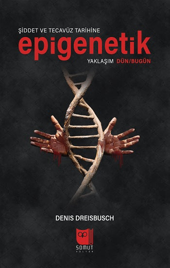 Şiddet ve Tecavüz Tarihine Epigenetik Yaklaşım Dün/Bugün