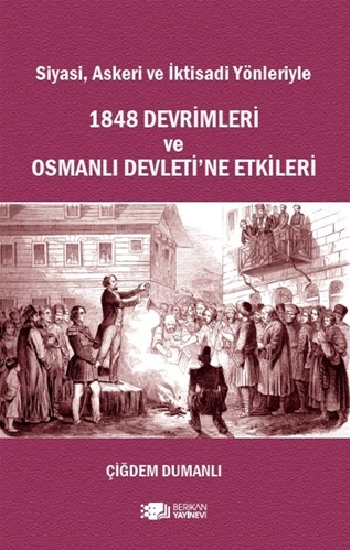 Siyasi, Askeri ve İktisadi Yönleriyle 1848 Devrimleri ve Osmanlı Devleti'ne Etkileri