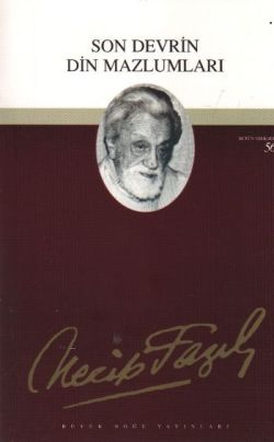 Sohn Devrin Din Mazlumları: 40 - Necip Fazıl Bütün Eserleri