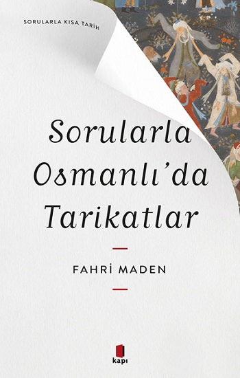 Sorularla  Osmanlı’da  Tarikatlar - Sorularla Kısa Tarih