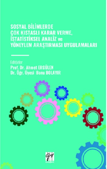 Sosyal Bilimlerde Çok Kistasli Karar Verme, İstatistiksel Analiz Ve Yöneylem Araştirmasi Uygulamalari