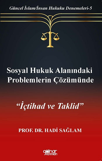 Sosyal Hukuk Alanındaki Problemlerin Çözümünde İçtihad ve Taklid-Güncel İslam-İnsan Hukuku Denemeleri-5